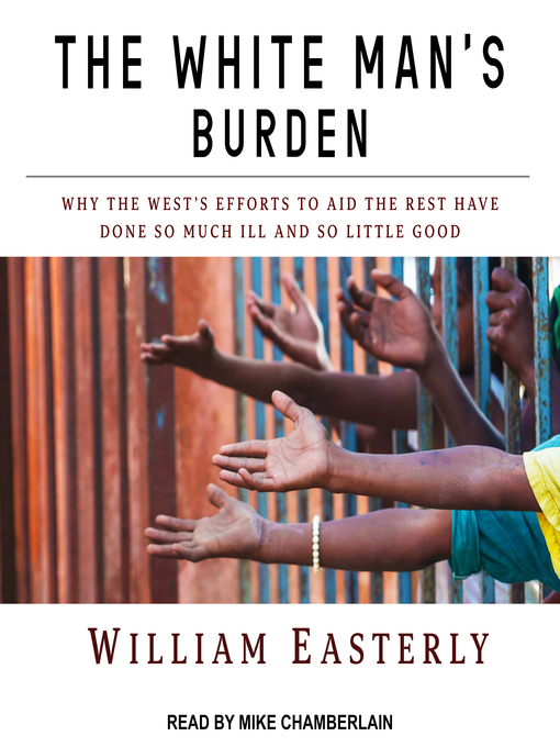 Title details for The White Man's Burden by William Easterly - Available